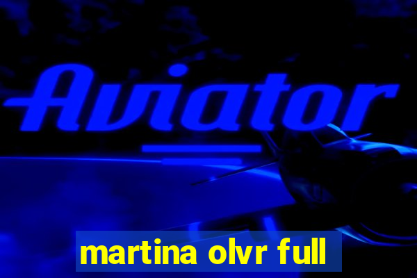 martina olvr full